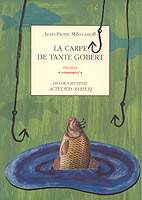 La carpe de tante Gobert - J.P. Milovanoff - Editions Acte Sud-Papiers 2008