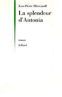 La splendeur d'Antonia - J.P. Milovanoff - Editions Julliard 1996