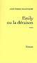 Emily ou la déraison - Jean-Pierre Milovanoff - Editions Grasset 2008