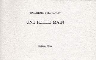Une petite main - J.P. Milovanoff - Editions Unes 1997