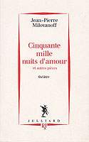 Cinquante mille nuits d’amour  - Jean-Pierre Milovanoff - Editions Julliard 1995