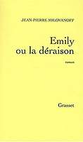 Emily ou la déraison - J.P. Milovanoff - Editions Grasset 2008
