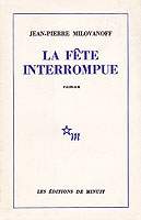 La Fête interrompue - J.P. Milovanoff - Editions de Minuit 1970