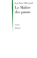 Le Maître des paons - Jean-Pierre Milovanoff - Editions Julliard 1997