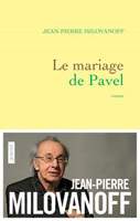 Le mariage de Pavel - J.P. Milovanoff - Editions Grasset 2015